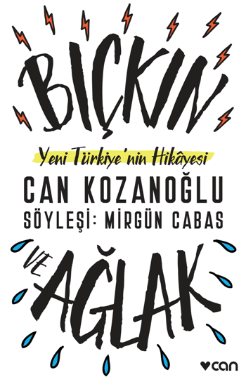 Bıçkın Ve Ağlak: Yeni Türkiye'nin Hikayesi - Can Yayınları Kitap