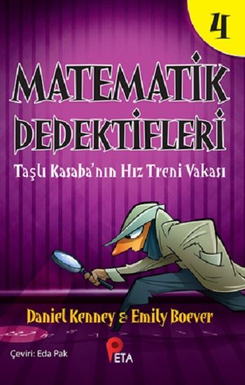 Matematik Dedektifleri 4 : Taşlı Kasaba’nın Hız Treni Vakası - Peta Kitap Kitap