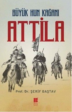 Büyük Hun Kağanı Attila - Bilge Kültür Sanat Kitap