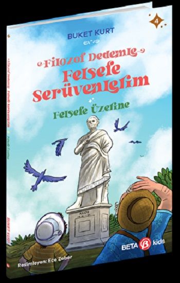 FİLOZOF DEDEMLE FELSEFE SERÜVENLERİM FELSEFE ÜZERİNE - Beta Kids Kitap