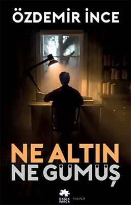 Ne Altın Ne Gümüş - Eksik Parça Yayınları Kitap