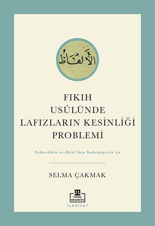 Fıkıh Usulünde Lafızların Kesinliği Problemi - Timaş Akademi Yayınları Kitap