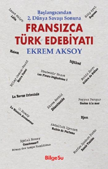 Başlangıcından 2. Dünya Savaşı Sonuna - Fransızca Türk Edebiyatı - BilgeSu Yayıncılık Kitap