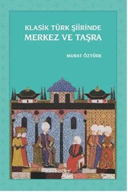 Klasik Türk Şiirinde Merkez ve Taşra - Kadim Yayınları Kitap