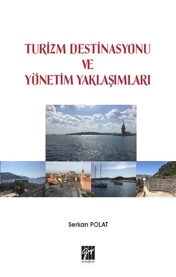 Turizm Destinasyonu ve Yönetim Yaklaşımları - Gazi Kitabevi Kitap
