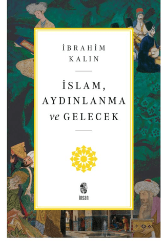İslam, Aydınlanma ve Gelecek - İnsan Yayınları Kitap