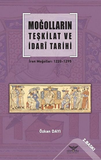 Moğolların Teşkilat  Ve İdari Tarihi - Altınordu Yayınları Kitap
