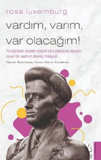 Rosa Luxemburg - Vardım, Varım, Var Olacağım! - Destek Yayınları Kitap