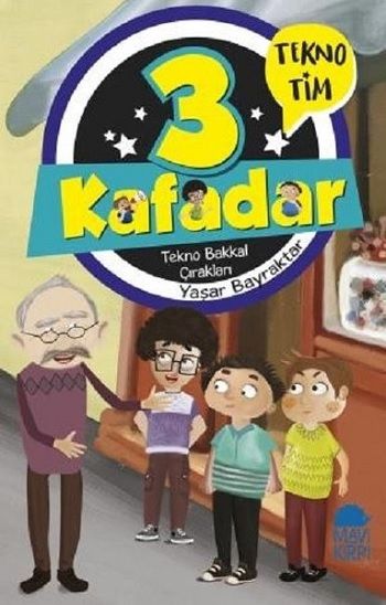 3 Kafadar - Tekno Bakkal Çırakları - Mavi Kirpi Yayınları Kitap