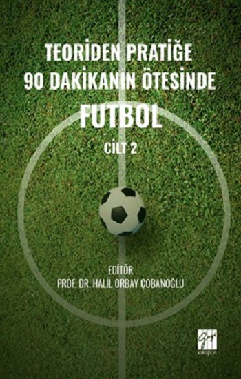 Teoriden Pratiğe 90 Dakikanın Ötesinde Futbol – Cilt 2 - Gazi Kitabevi Kitap