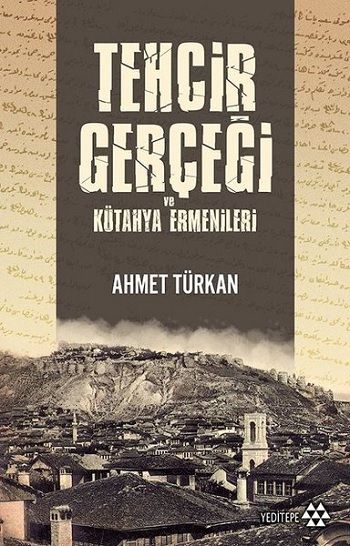 Tehcir Gerçeği ve Kütahya Ermenileri - Yeditepe Yayınevi Kitap