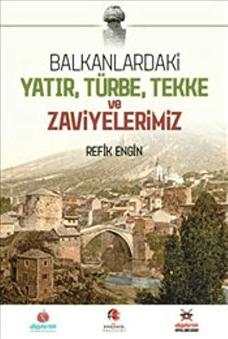 Balkanlardaki Yatır, Türbe, Tekke ve Zaviyelerimiz - Akademik Kitaplar Kitap