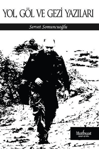 Yol Göl ve Gezi Yazıları - Matbuat Yayınları Kitap
