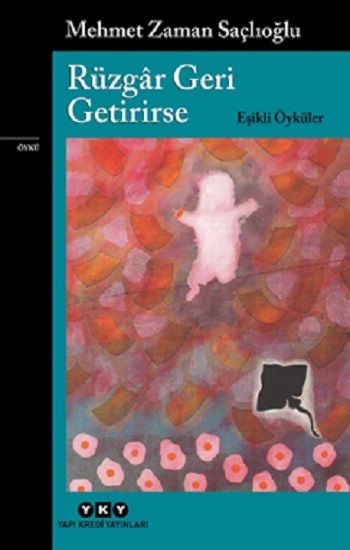 Rüzgar Geri Getirirse – Eşikli Öyküler - Yapı Kredi Yayınları Kitap