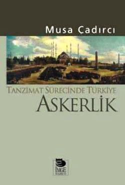 Tanzimat Sürecinde Türkiye - Askerlik - İmge Kitabevi Yayınları Kitap