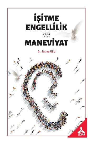 İşitme Engellilik ve Maneviyat - Sonçağ -Akademik Kitaplar Kitap