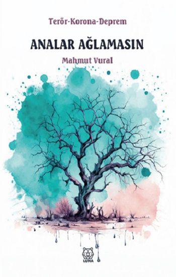 Analar Ağlamasın -Terör - Korona - Deprem - Luna Yayınları Kitap