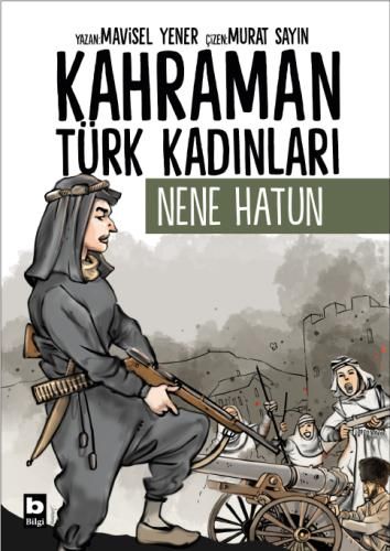 Kahraman Türk Kadınları - Nene Hatun - Bilgi Yayınevi Kitap