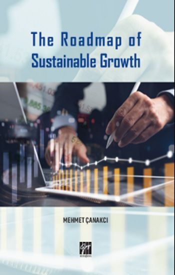 The Roadmap of Sustainable Growth - Gazi Kitabevi Kitap