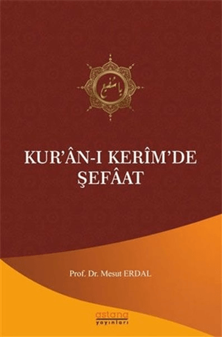 Kur’an-ı Kerim’de Şefaat - Astana Yayınları Kitap