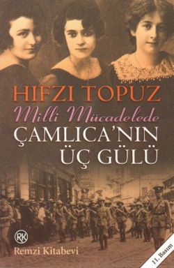 Milli Mücadele'de Çamlıca'nın Üç Gülü - Remzi Kitabevi Kitap