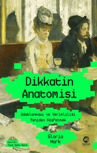 Dikkatin Anatomisi: Odaklanmayı ve Verimliliği Yeniden Keşfetmek - Nova Kitap Kitap