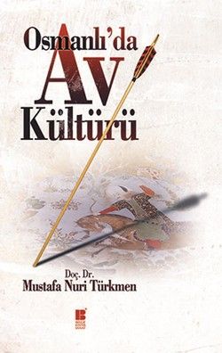 Osmanlı’da Av Kültürü - Bilge Kültür Sanat Kitap