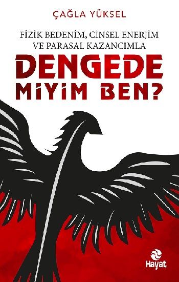 Fizik Bedenim, Cinsel Enerjim ve Parasal Kazancımla Dengede miyim Ben? - Hayat Yayınları Kitap