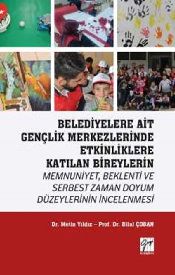Belediyelere Ait Gençlik Merkezlerinde Etkinliklere Katılan Bireylerin Memnuniyet Beklenti - Gazi Kitabevi Kitap