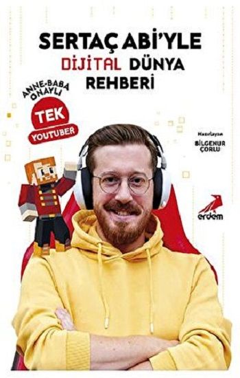 Sertaç Abi’yle Dijital Dünya Rehberi - Anne-Baba Onaylı Tek YouTuber - Erdem Yayınları Kitap