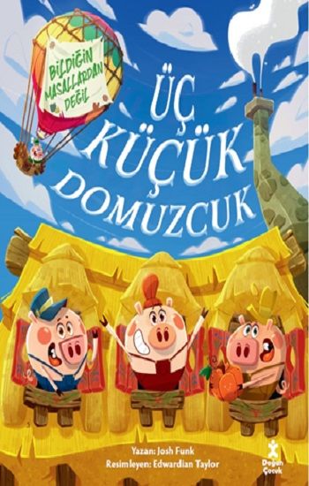 Üç Küçük Domuzcuk-Bildiğin Masallardan Değil - Doğan Çocuk Kitap