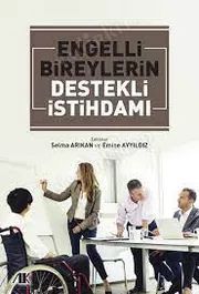 Engelli bireylerin destekli istihdamı - Akademik Kitaplar Kitap