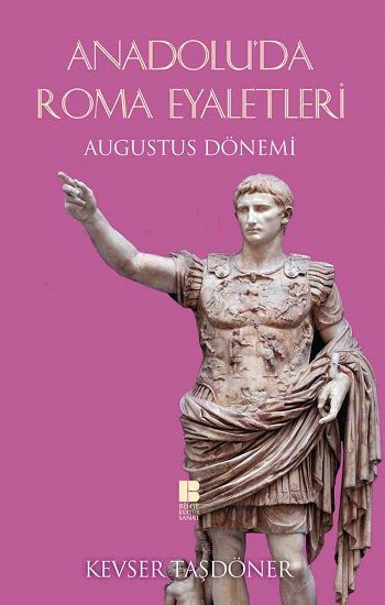 Anadolu’da Roma Eyaletleri - Bilge Kültür Sanat Kitap