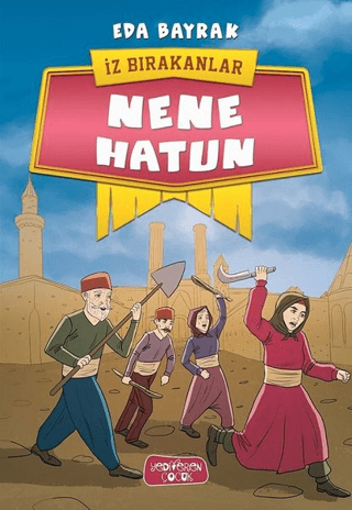 Nene Hatun - İz Bırakanlar - Yediveren Çocuk Kitap