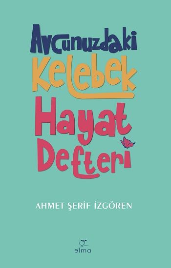 Avcunuzdaki Kelebek Hayat Defteri - Elma Yayınevi Kitap