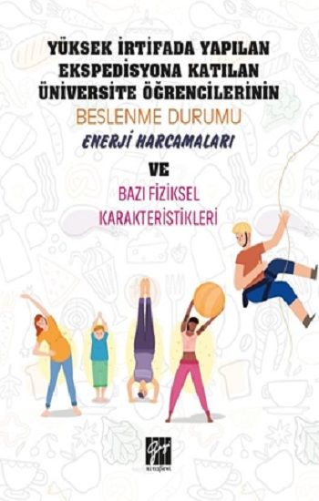 Yüksek İrtifada Yapılan Ekspedisyona Katılan Üniversite Öğrencilerinin Beslenme Durumu - Gazi Kitabevi Kitap