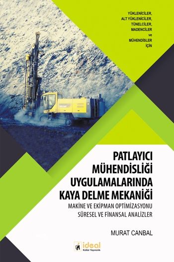 Patlayıcı Mühendisliği Uygulamalarında Kaya Delme Mekaniği - İdeal Kültür Akademik Kitap