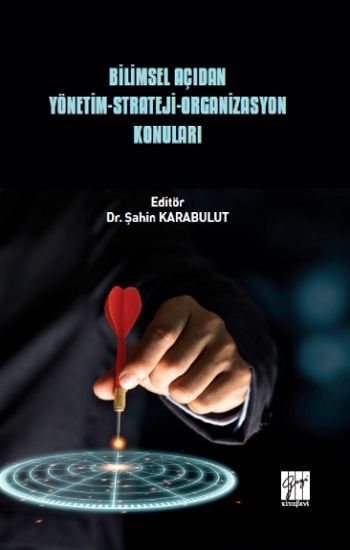 Bilimsel Açıdan Yönetim - Strateji - Organizasyon Konuları - Gazi Kitabevi Kitap