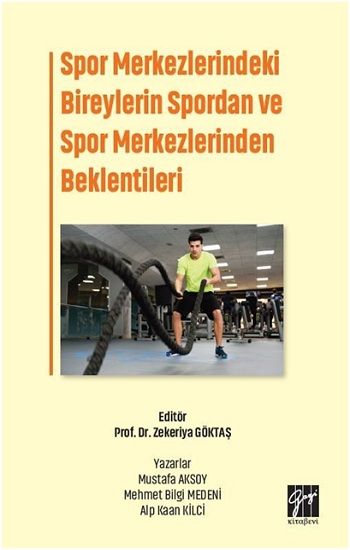 Spor Merkezlerindeki Bireylerin Spordan ve Spor Merkezlerinden Beklentileri - Gazi Kitabevi Kitap