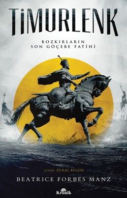 Timurlenk - Bozkırların Son Göçebe Fatihi (The Rise and Rule of Tamerlane) - Kronik Kitap Kitap