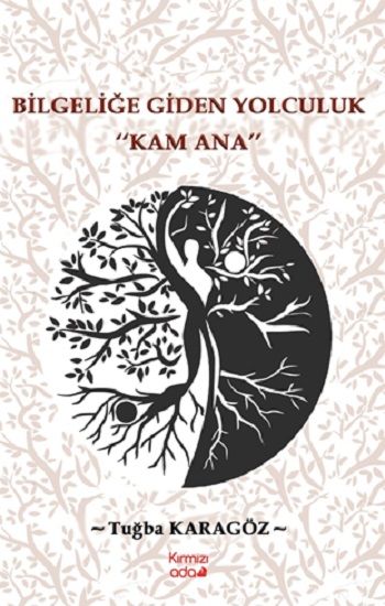 Bilgeliğe Giden Yolculuk “Kam Ana” - Kırmızı Ada Yayınları Kitap