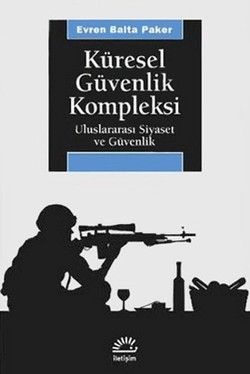 Küresel Güvenlik Kompleksi: Uluslararası Siyaset ve Güvenlik - İletişim Yayınları Kitap