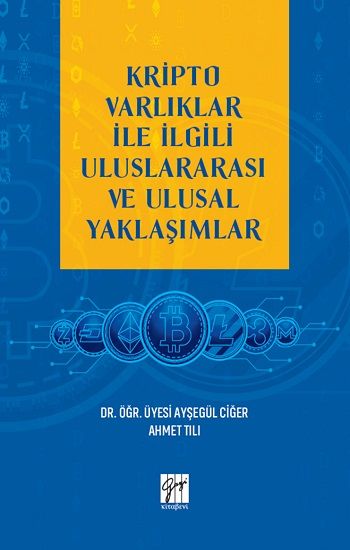 Kripto Varlıklar İle İlgili Uluslararası ve Ulusal Yaklaşımlar - Gazi Kitabevi Kitap