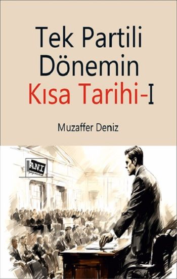Tek Partili Dönemin Kısa Tarihi - Anı Yayıncılık Kitap
