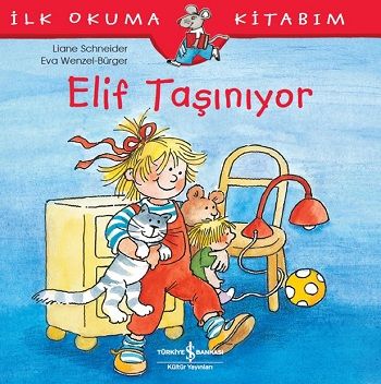 Elif Taşınıyor - İlk Okuma Kitabım - İş Bankası Kültür Yayınları Kitap