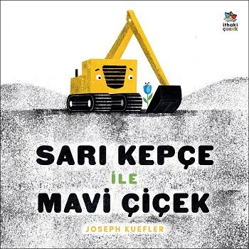 Sarı Kepçe ile Mavi Çiçek - İthaki Yayınları Kitap