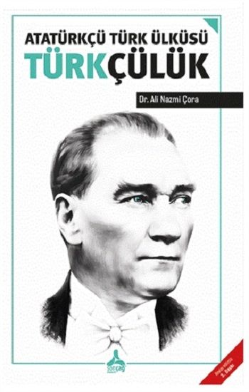 Atatürkçü Türk Ülküsü Türkçülük - Sonçağ -Akademik Kitaplar Kitap