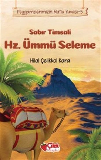 Sabır Timsali Hz. Ümmü Seleme - Peygamberimizin Mutlu Yuvası 5 - Çilek Kitaplar Kitap