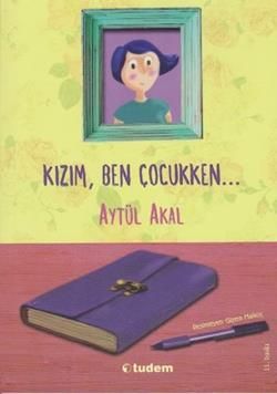 Kızım Ben Çocukken - Tudem Yayınları Kitap