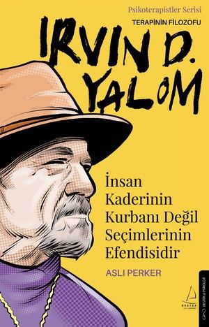 İnsan Kaderinin Kurbanı Değil Seçimlerinin Efendisidir – Irvin D. Yalom - Destek Yayınları Kitap
